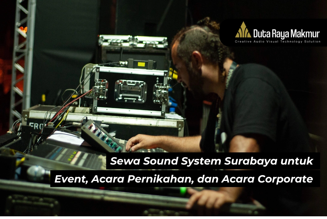 Sewa Sound System Surabaya Untuk Acara - Duta Raya Makmur