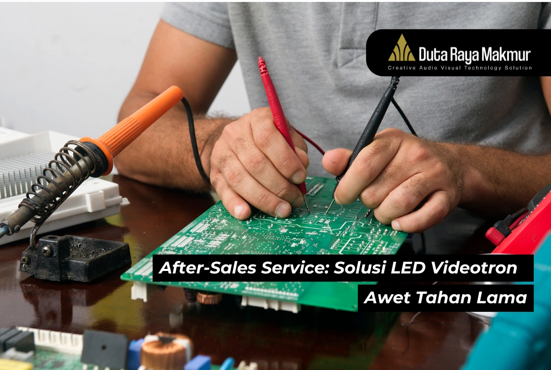 After-Sales Service: Solusi LED Videotron Awet Tahan Lama
