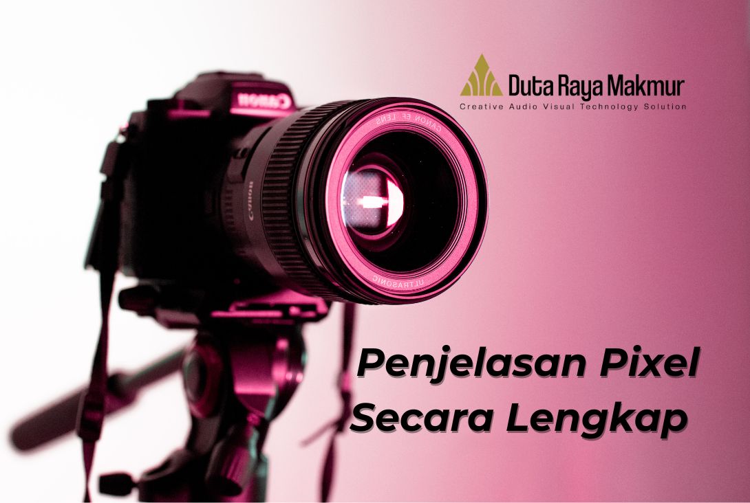 Pixel Adalah Elemen Peningkat Kualitas Gambar. Cek di Sini!