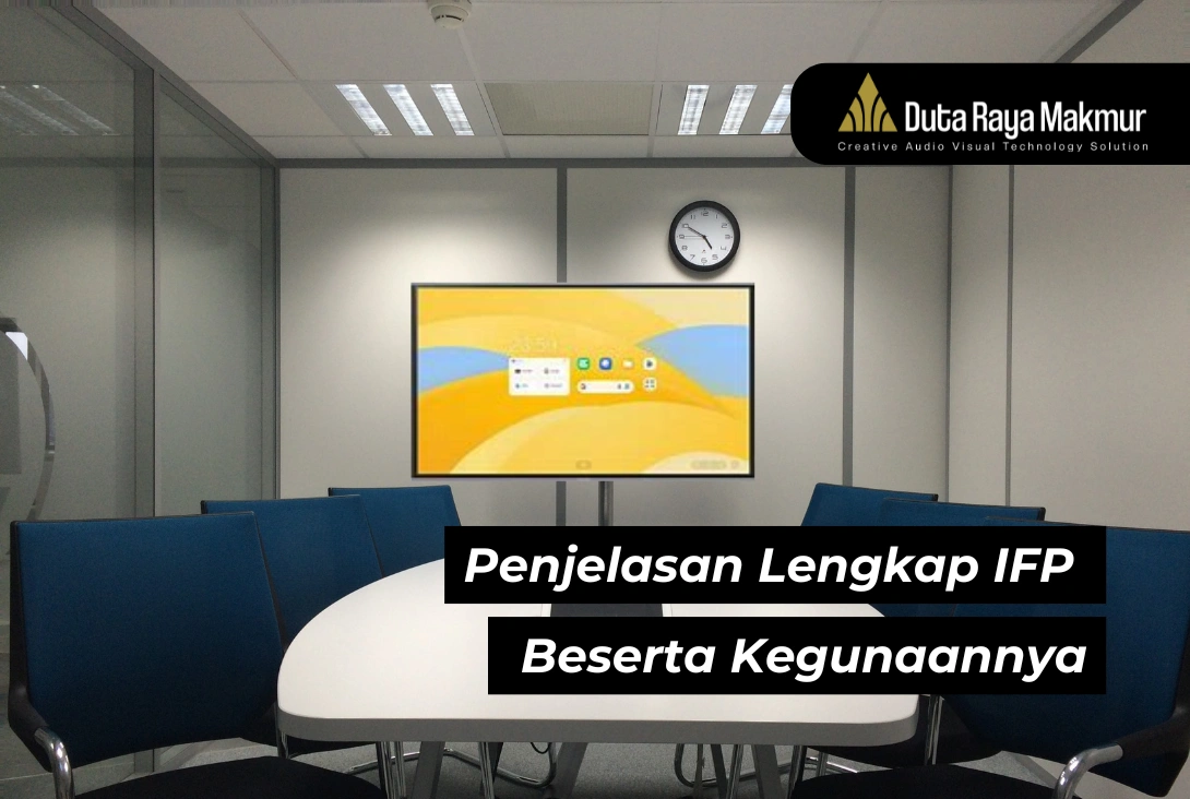 IFP: Definisi, Sejarah, dan Perbedaannya dengan Smart Board