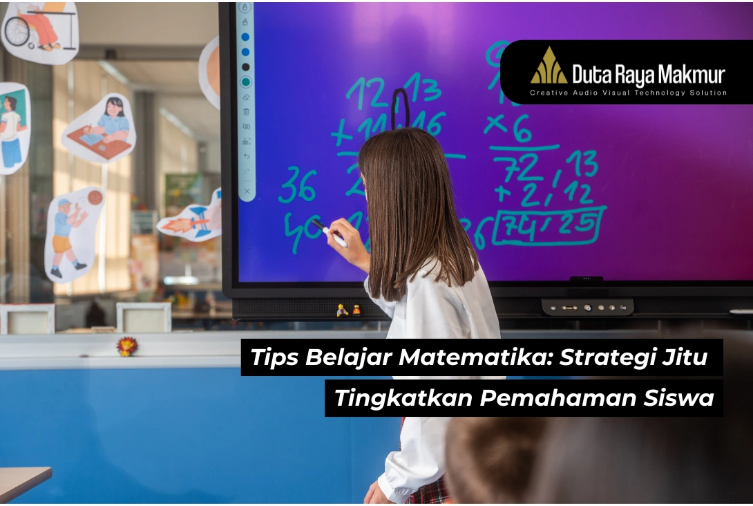 Tips Belajar Matematika: Strategi Jitu Tingkatkan Pemahaman Siswa