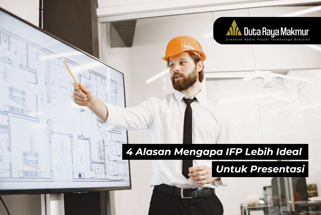 4 Alasan Mengapa IFP Lebih Ideal Untuk Presentasi